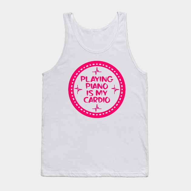 Playing Piano Is My Cardio Tank Top by colorsplash